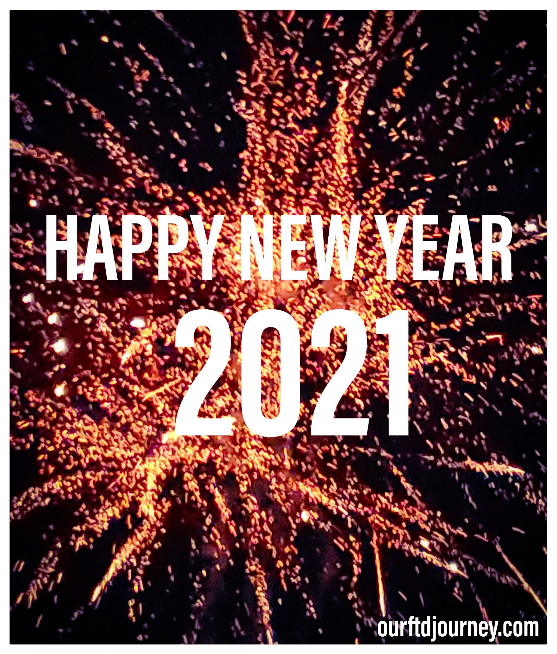ourftdjourney, ourftdjourney.com, New Year 2021, Happy New Year 2021